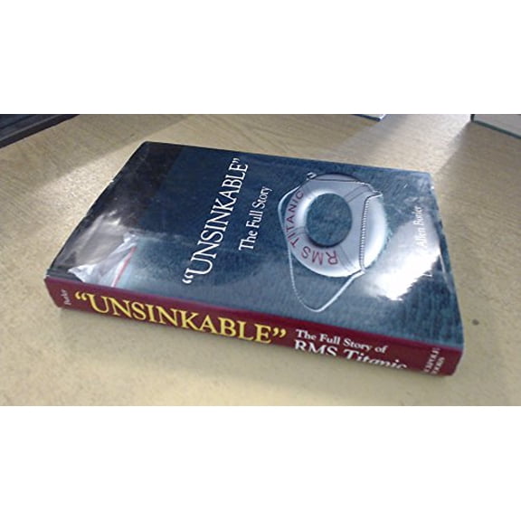 Pre-Owned Unsinkable: The Full Story of the RMS Titanic (Hardcover) 081171814X 9780811718141
