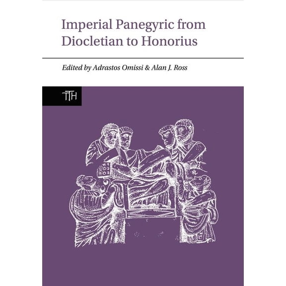 Translated Texts for Historians, Context Imperial Panegyric from Diocletian to Honorius, Book 3, (Paperback)