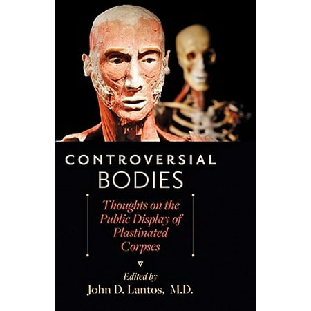 Controversial Bodies Thoughts On The Public Display Of