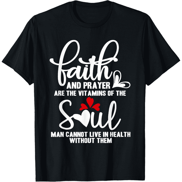 Faith and Prayer Are The Vitamins Christian Religious T-Shirt Men Women Funny Tees