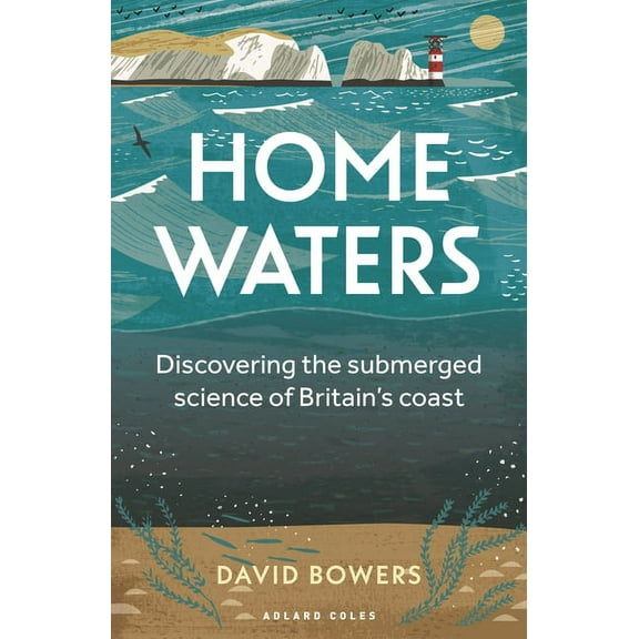 Home Waters: Discovering the Submerged Science of Britain's Coast, (Paperback)