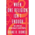 thumbnail image 1 of Pre-Owned When One Religion Isn't Enough: The Lives of Spiritually Fluid People, 9780807091241, 0807091243, Hardcover,, 1 of 1