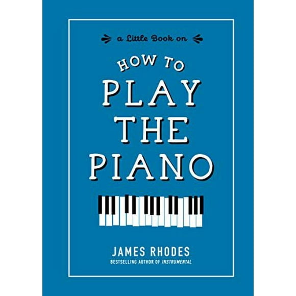 How to Play the Piano (A Little Book On)