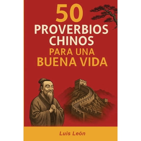 Proverbios del Mundo 50 Proverbios Chinos para una Buena Vida: Los secretos de China para una vida larga y feliz, (Paperback)