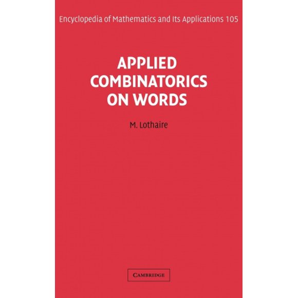 Encyclopédie des Mathématiques et de Ses Applications: Série Numéro 105: Combinatoire Appliquée sur les Mots