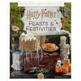 thumbnail image 1 of Pre-Owned Harry Potter: Feasts & Festivities: An Official Book of Magical Celebrations, Crafts, and Party Food Inspired by the Wizarding World (Entertaining Gif (Hardcover) 168383724X 9781683837244, 1 of 1