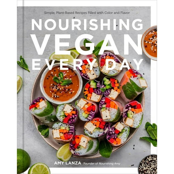 Nourishing Vegan Every Day: Simple, Plant-Based Recipes Filled with Color and Flavor, (Hardcover)