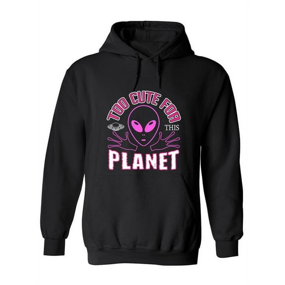 Too Cute For This Planet Graphic Hoodie Women -Image by Shutterstock, Female 3X-Large