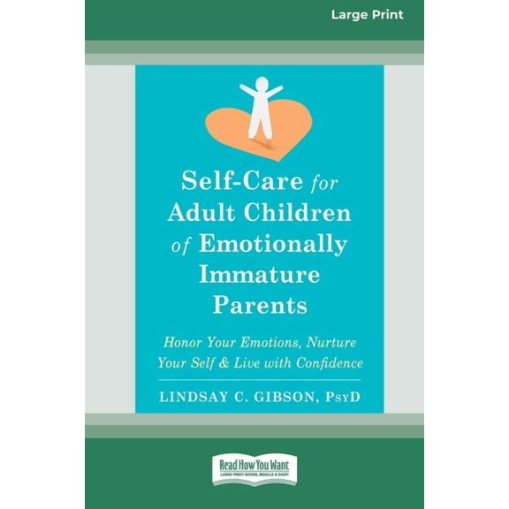 Self-Care for Adult Children of Emotionally Immature Parents: Honor Your Emotions, Nurture Your Self, and Live with Conf, (Paperback)