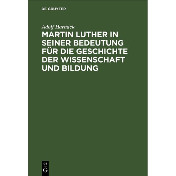 Martin Luther in Seiner Bedeutung Für Die Geschichte Der Wissenschaft Und Bildung: Festrede Gehalten Am 10. November 1883 in Der Grossen Aula Der Ludewigs-Universität (Hardcover)