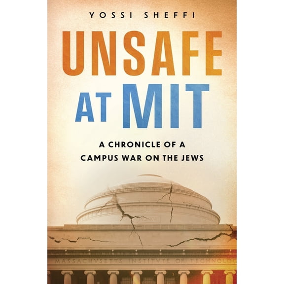 Unsafe at MIT: A Chronicle of a Campus War on the Jews, (Paperback)