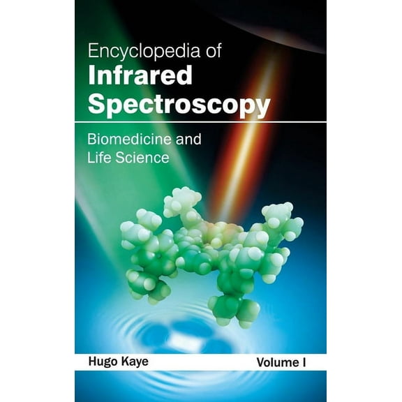 Encyclopedia of Infrared Spectroscopy: Volume I (Biomedicine and Life Science), (Hardcover)