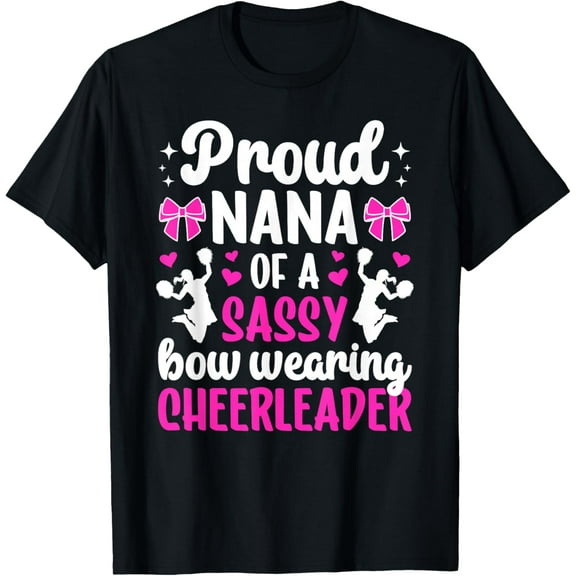 Proud Nana Of A Cheerleader Nana Cheer Nana Grandma T-Shirt TShirt