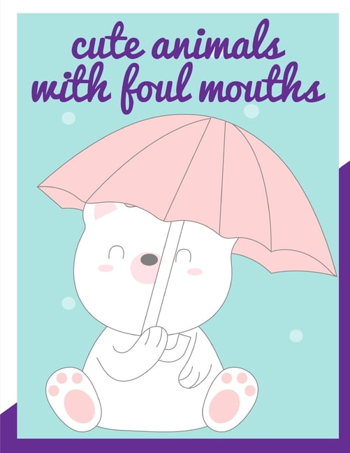 Cute Critters With Foul Mouths