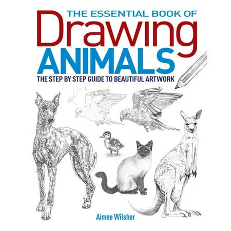The Essential Book Of Drawing Animals The Step By Step