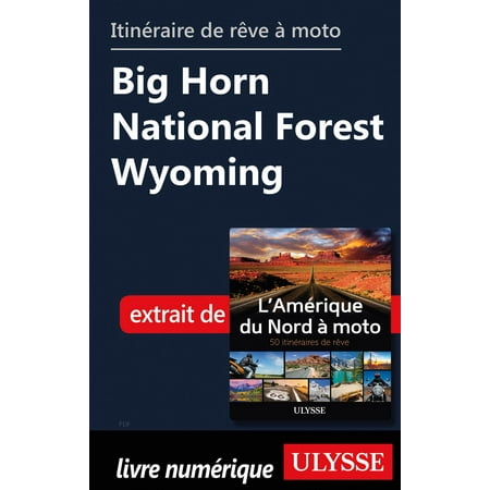 Bighorn Wyoming - itinéraire de rêve à moto - Big Horn National Forest Wyoming - eBook
