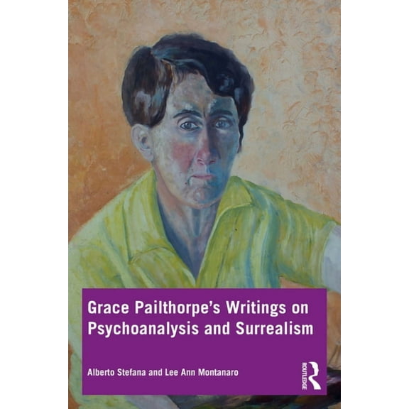 Grace Pailthorpe's Writings on Psychoanalysis and Surrealism, (Paperback)