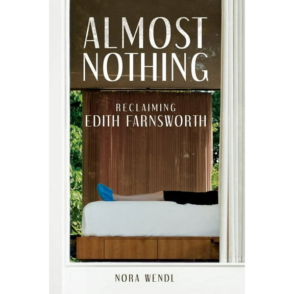 Almost Nothing: Reclaiming Edith Farnsworth, (Paperback)