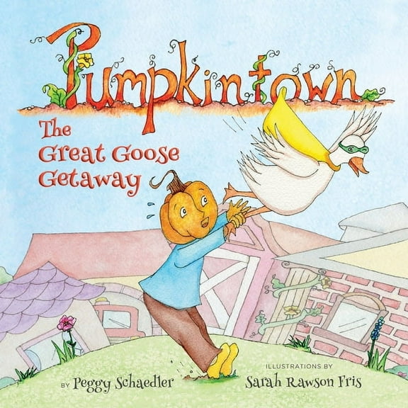Pumpkintown Pumpkintown: The Great Goose Getaway, Book 1, (Paperback)