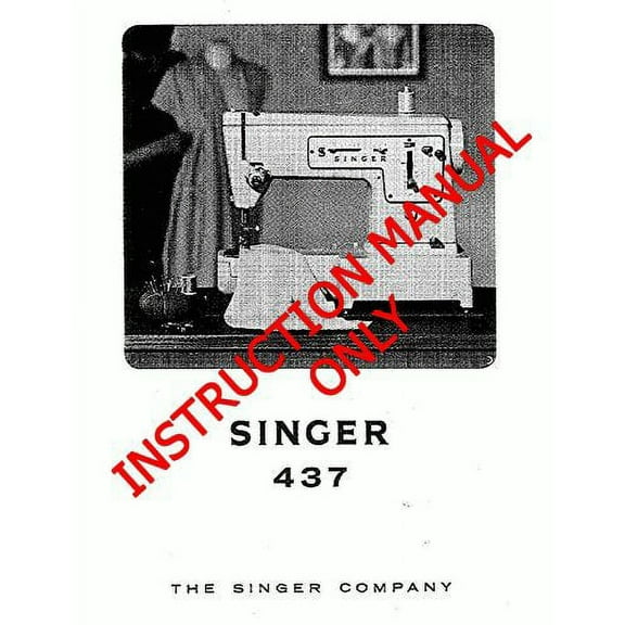 Singer 437 Sewing Machine/Embroidery/Serger Owners Manual Reprint