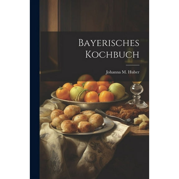 Bayerisches Kochbuch (Paperback)