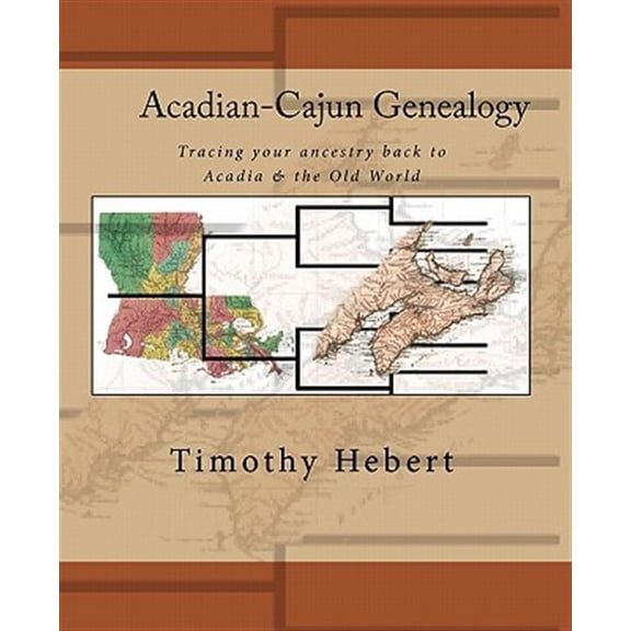 Pre-Owned Acadian-Cajun Genealogy : Tracing Your Ancestry Back to Acadia & the Old World