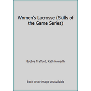 Women's Lacrosse (Skills of the Game Series) [Hardcover - Used]