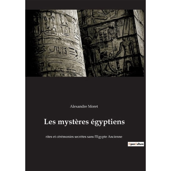 Les mystères égyptiens: rites et cérémonies secrètes sans l'Egypte Ancienne, (Paperback)