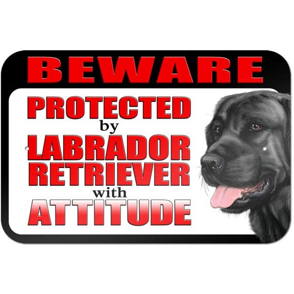 Beware Protected by Labrador Retriever with Attitude - Black Lab Sign