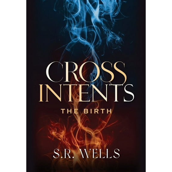 Cross Intents The Birth, Book 1, (Hardcover)