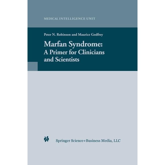 Medical Intelligence Unit (Unnumbered) Marfan Syndrome: A Primer for Clinicians and Scientists, (Paperback)