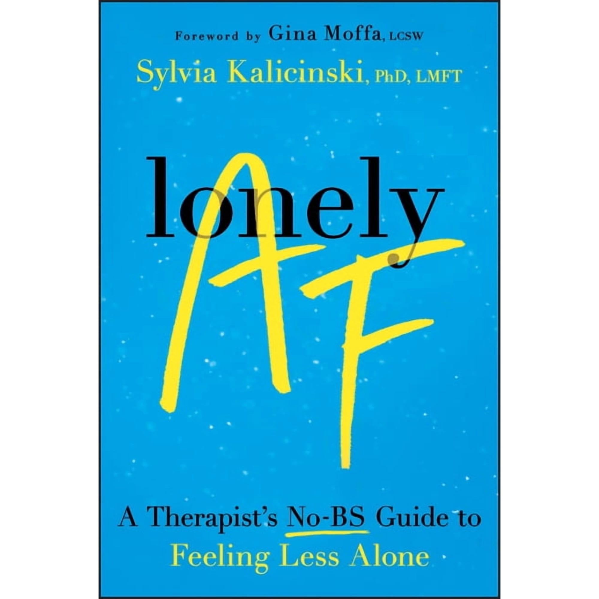 Lonely AF: A Therapist s No-Bs Guide to Feeling Less Alone (Paperback)
