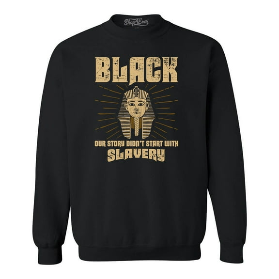 Shop4Ever Men's Black Our History Didn't Start with Slavery Crewneck Sweatshirt X-Large Black