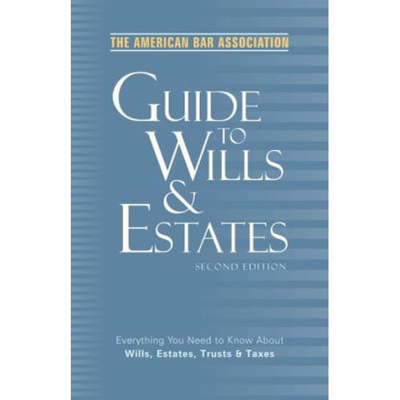Pre-Owned The American Bar Association Guide to Wills and Estates, Second Edition: Everything You Need to Know About Wills, Estates, Trusts, and Taxes (Paperback) 0609809342 9780609809341