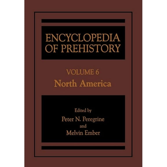 Encyclopedia of Prehistory: Volume 6: North America, (Hardcover)