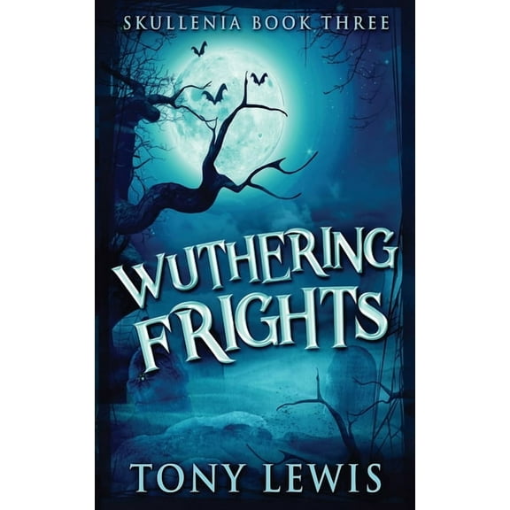 Skullenia Wuthering Frights, Book 3, (Hardcover)