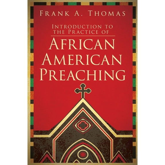 Introduction to the Practice of African American Preaching, (Paperback)