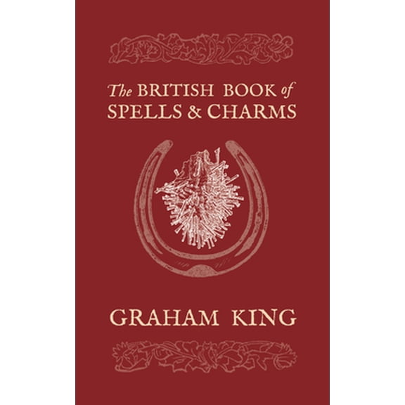 Pre-Owned The British Book of Spells & Charms (Paperback) 073876566X 9780738765662