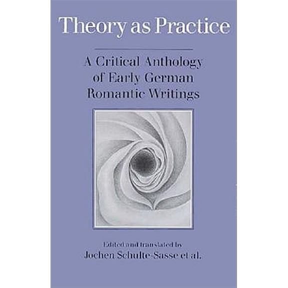 Pre-Owned Theory as Practice : A Critical Anthology of Early German Romantic Writings (Paperback)