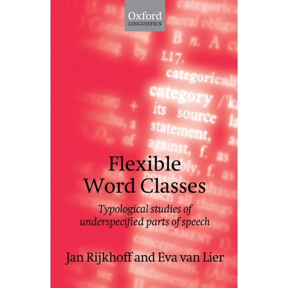Oxford Linguistics Flexible Word Classes: Typological Studies of Underspecified Parts of Speech, (Hardcover)