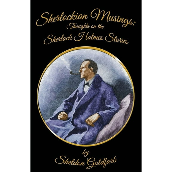 Sherlockian Musings: Thoughts on the Sherlock Holmes Stories, (Paperback)