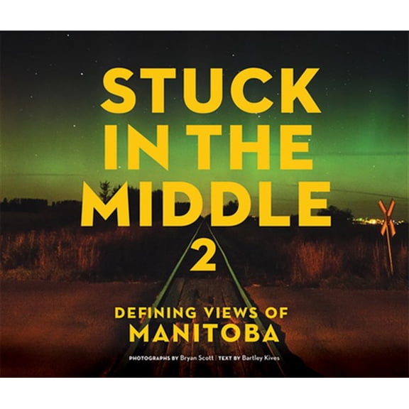 Pre-Owned Stuck in the Middle 2: Defining Views of Manitoba Paperback