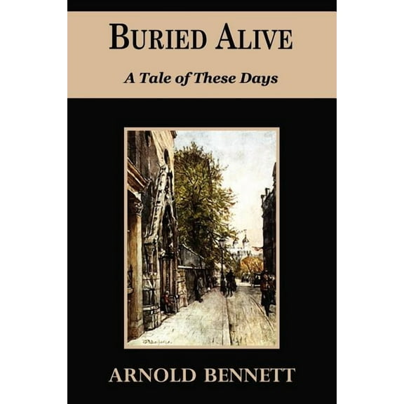 Buried Alive : A Tale of These Days