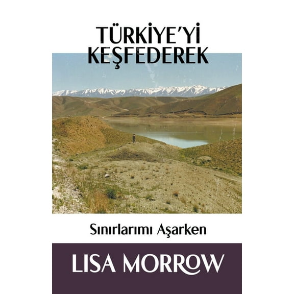 TÃ¼rkiye'yi Keşfederek Sınırlarımı Aşarken, (Paperback)