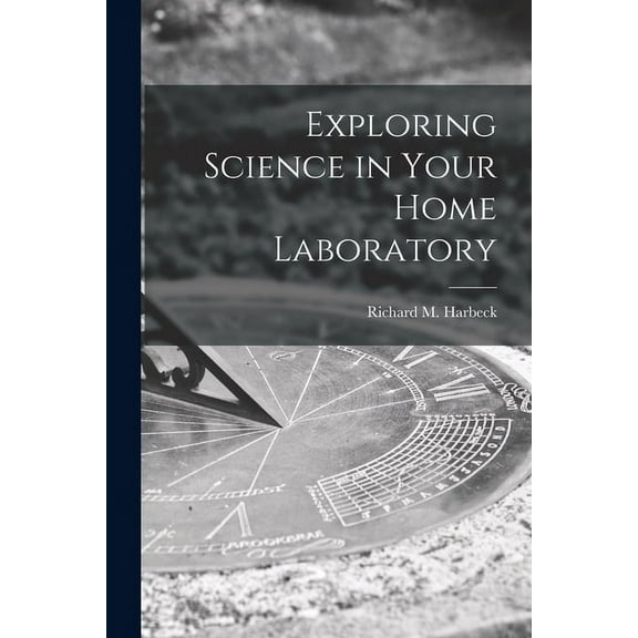Exploring Science in Your Home Laboratory, (Paperback)