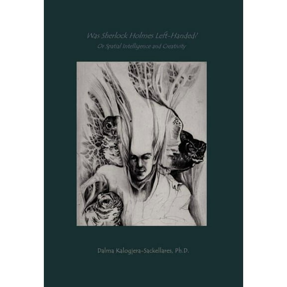 Was Sherlock Holmes Left-Handed? or Spatial Intelligence and Creativity (Hardcover)