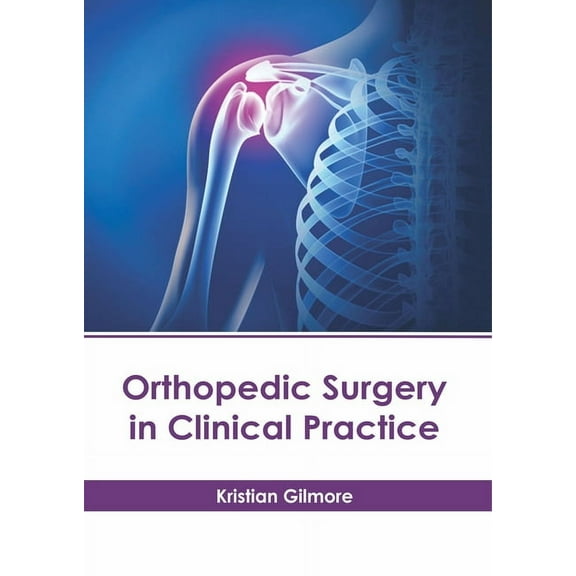 Orthopedic Surgery in Clinical Practice, (Hardcover)