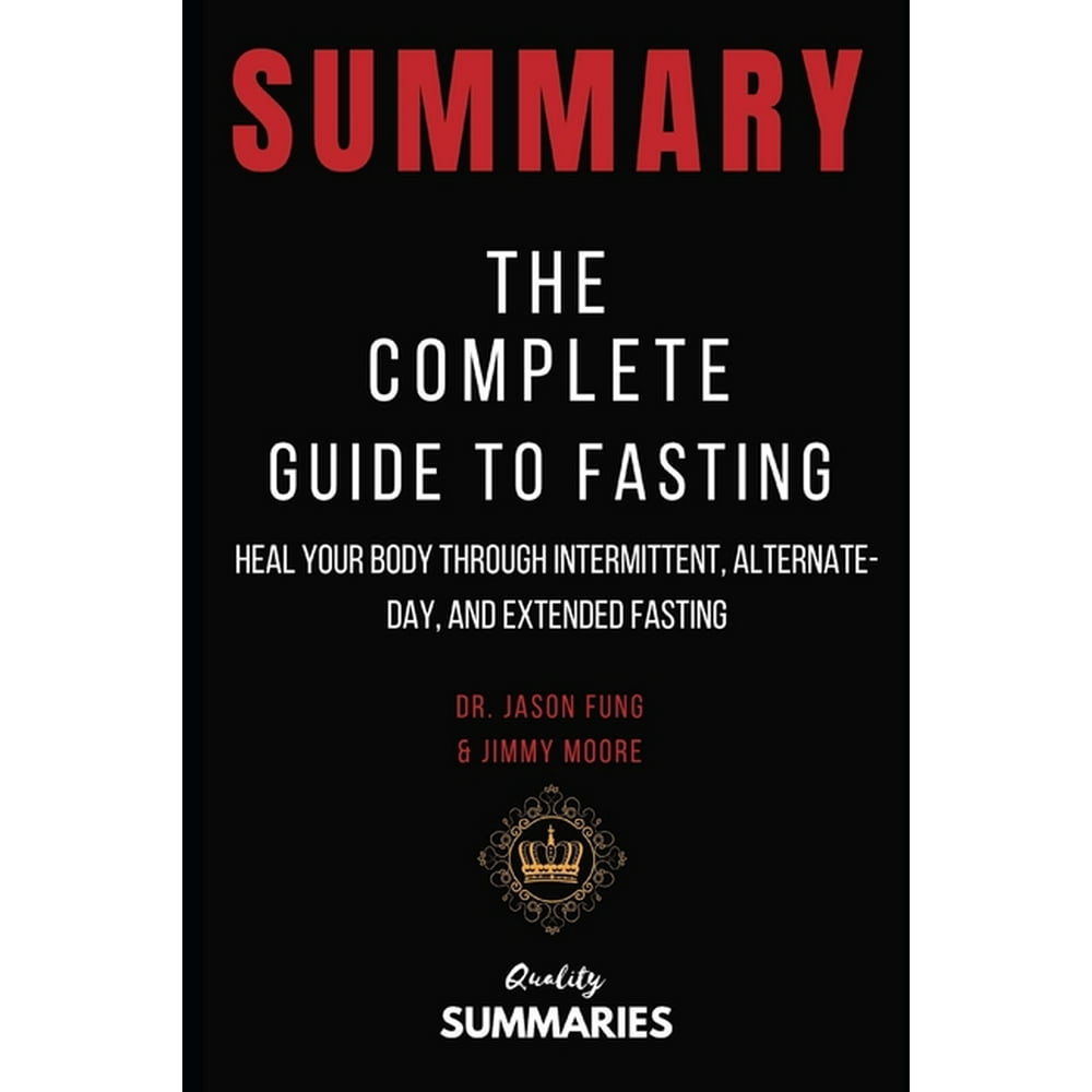 Summary The Complete Guide to Fasting by Jason Fung & Jimmy Moore Heal Your Body through