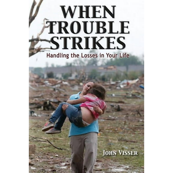 When Trouble Strikes : Handling the Losses in Your Life (Paperback)