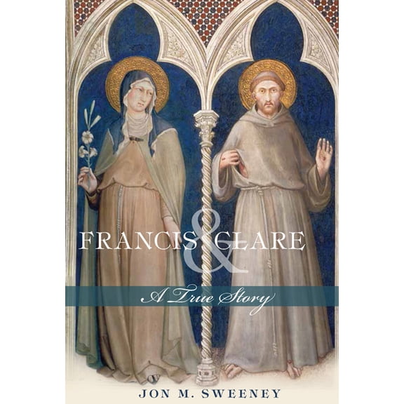 Francis and Clare: A True Story, (Paperback)